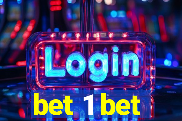 bet 1 bet