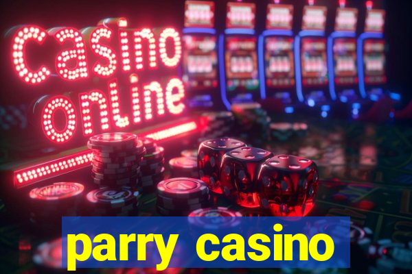 parry casino