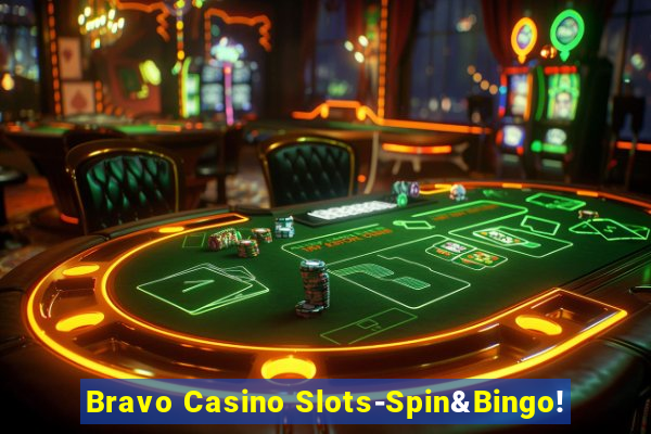 Bravo Casino Slots-Spin&Bingo!