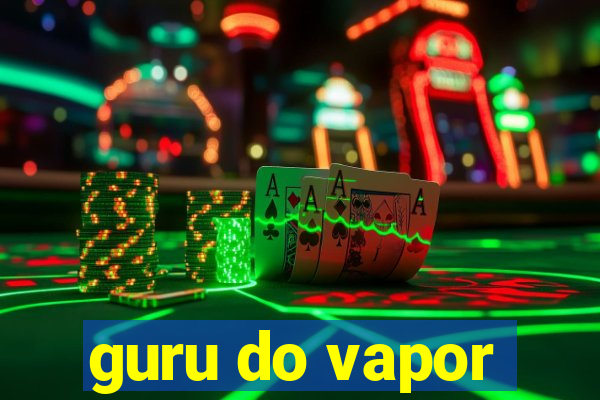 guru do vapor