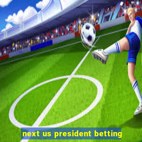 next us president betting