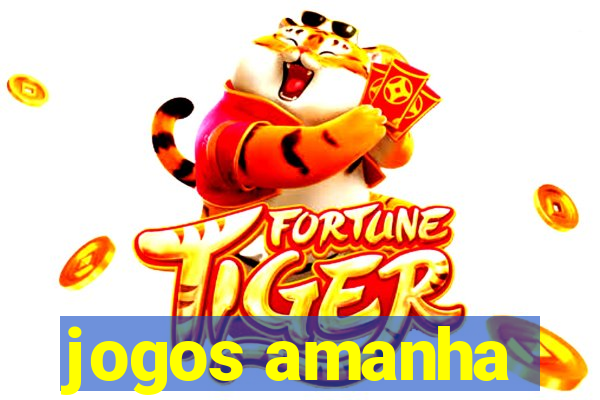 jogos amanha