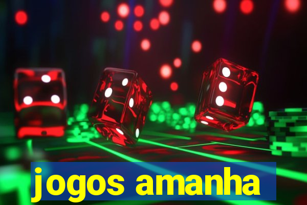 jogos amanha