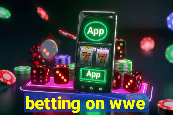 betting on wwe