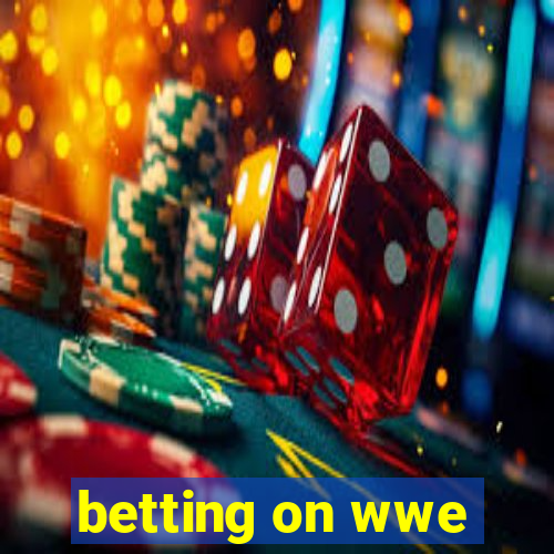 betting on wwe