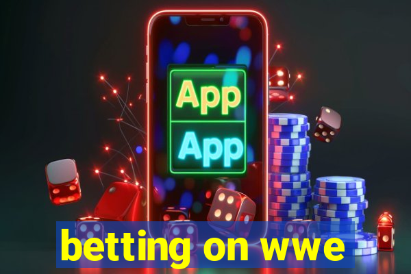 betting on wwe