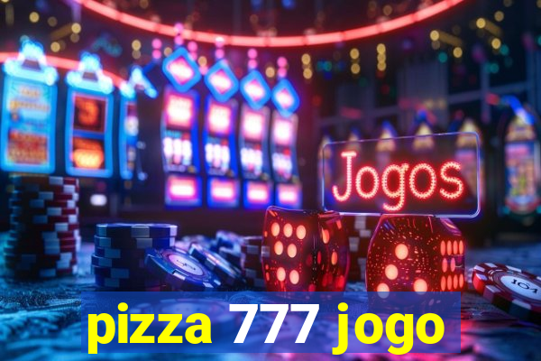 pizza 777 jogo