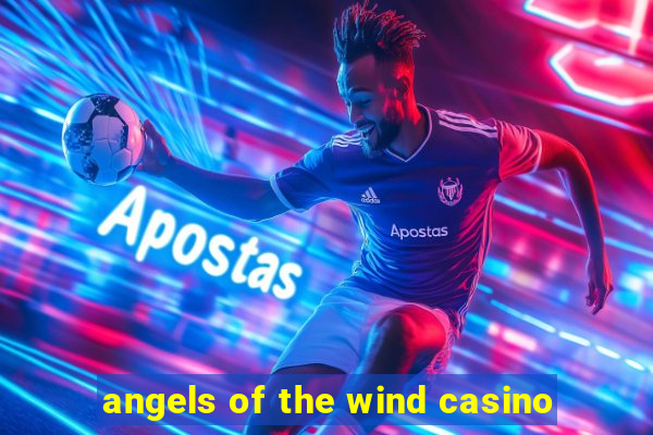 angels of the wind casino