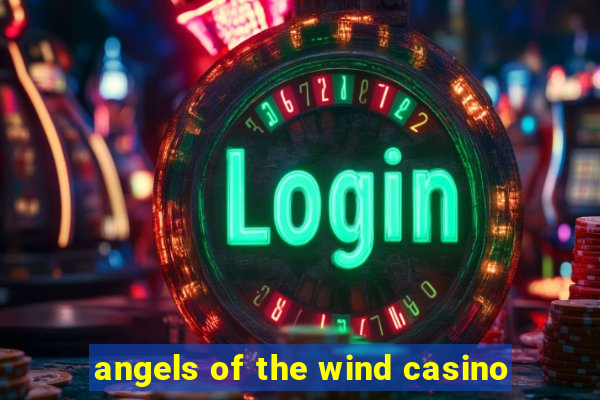 angels of the wind casino