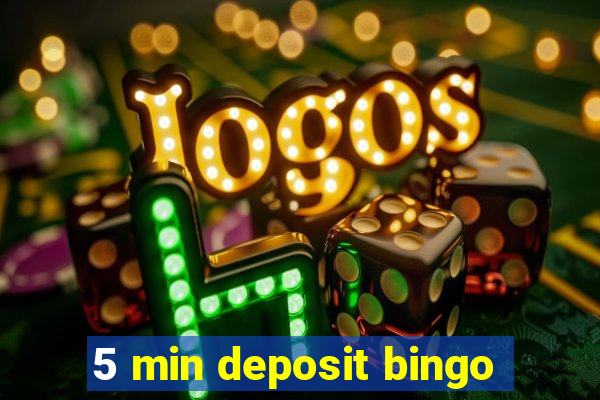 5 min deposit bingo