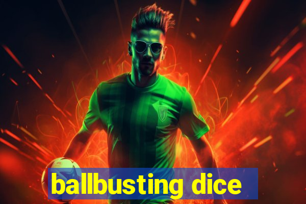 ballbusting dice