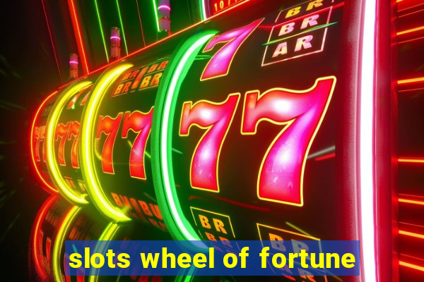 slots wheel of fortune