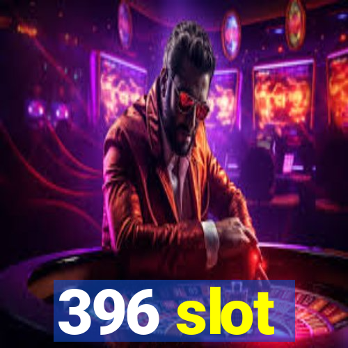 396 slot