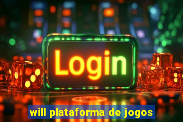 will plataforma de jogos