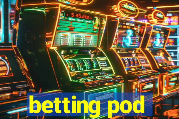 betting pod