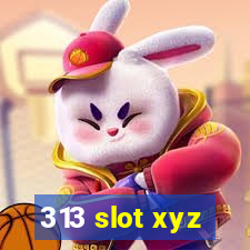 313 slot xyz