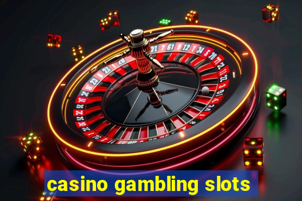 casino gambling slots