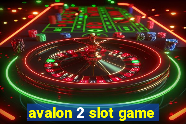 avalon 2 slot game