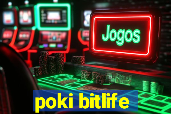 poki bitlife