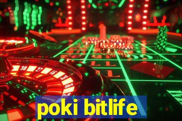 poki bitlife