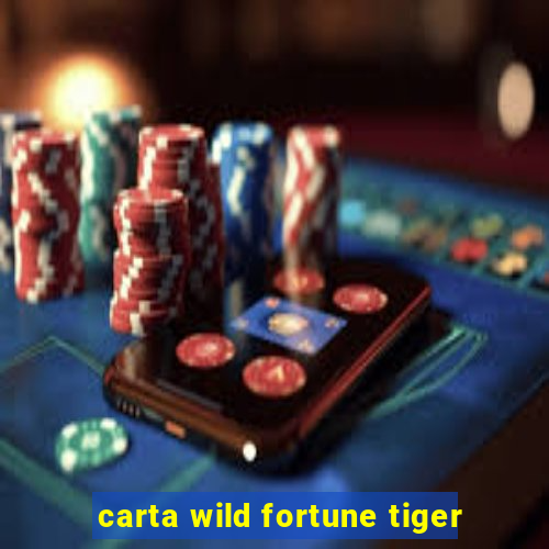 carta wild fortune tiger