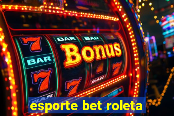 esporte bet roleta