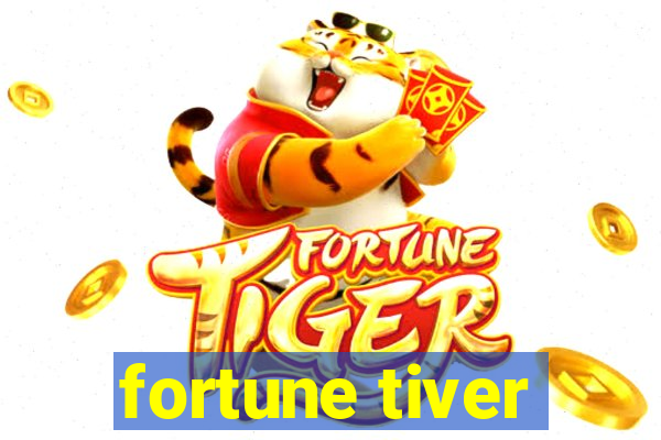 fortune tiver