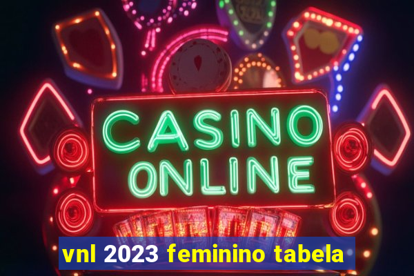 vnl 2023 feminino tabela