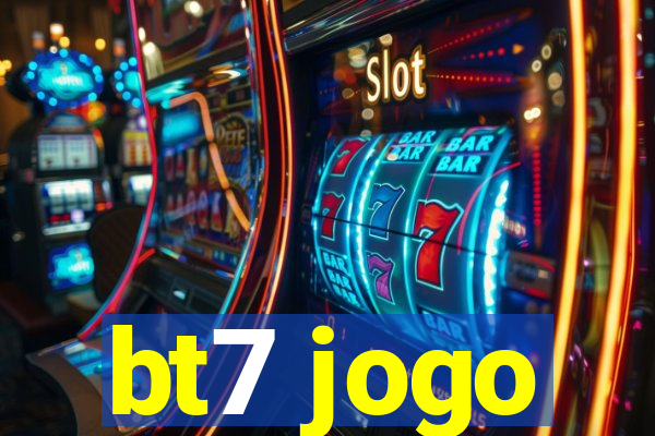 bt7 jogo