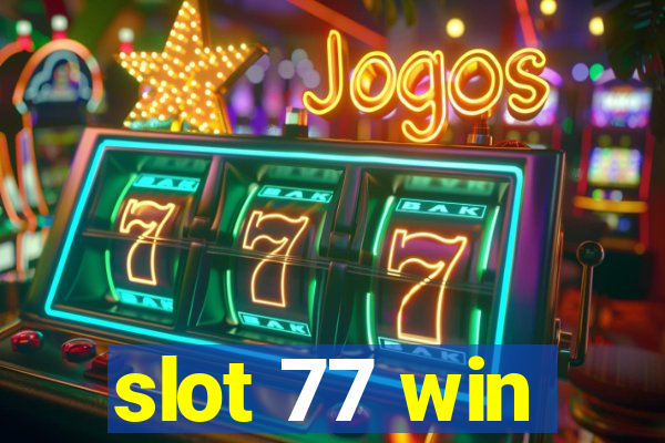 slot 77 win