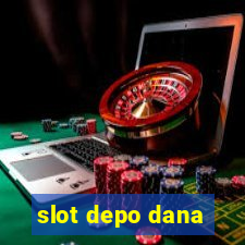 slot depo dana