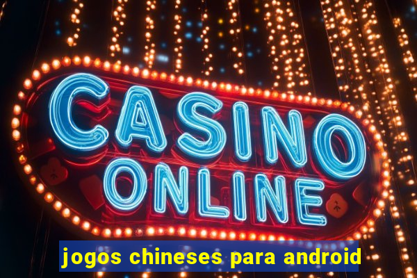 jogos chineses para android