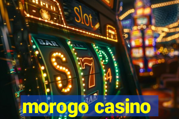 morogo casino