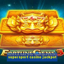 supersport casino jackpot