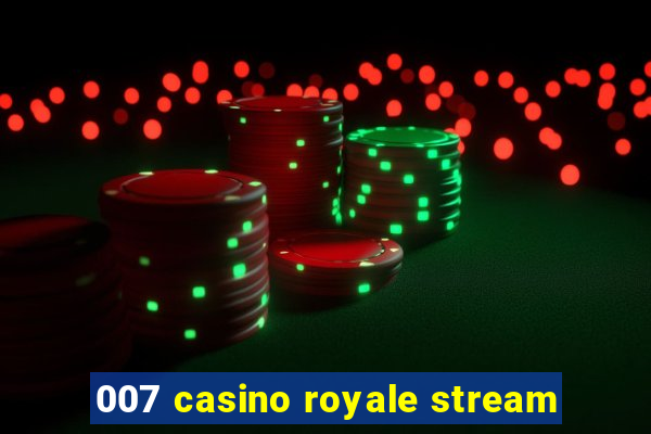 007 casino royale stream