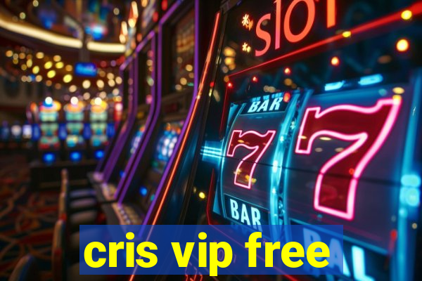 cris vip free