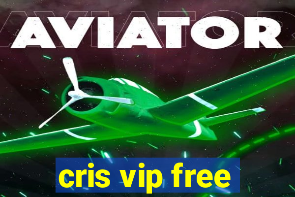 cris vip free