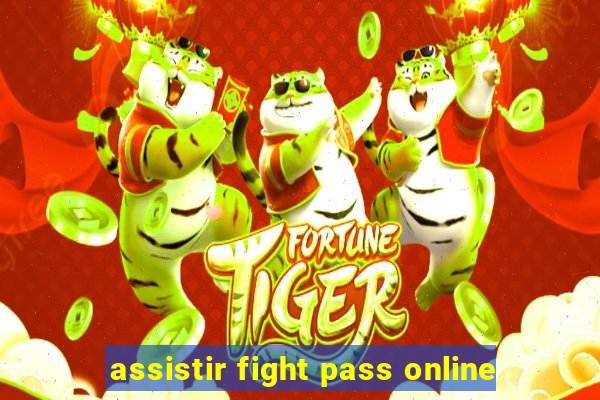 assistir fight pass online