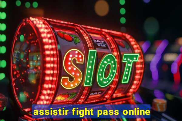 assistir fight pass online