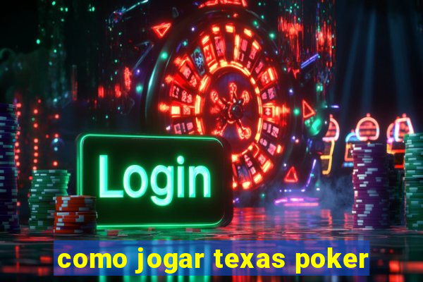 como jogar texas poker