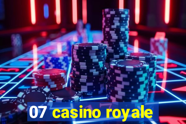 07 casino royale