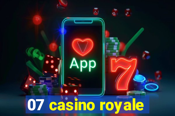 07 casino royale