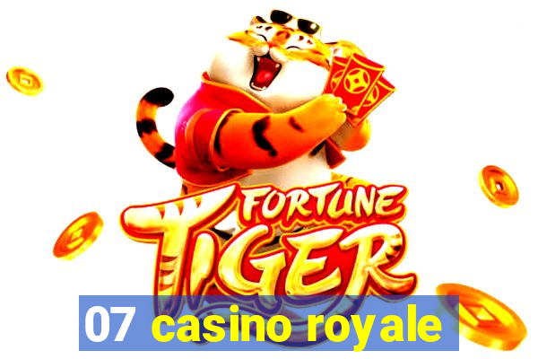 07 casino royale