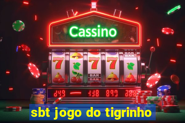 sbt jogo do tigrinho