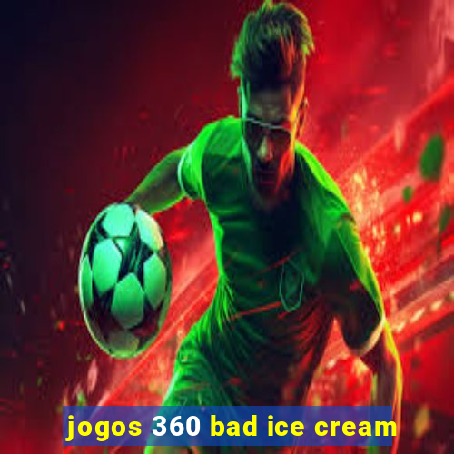 jogos 360 bad ice cream