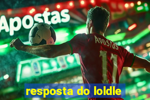 resposta do loldle