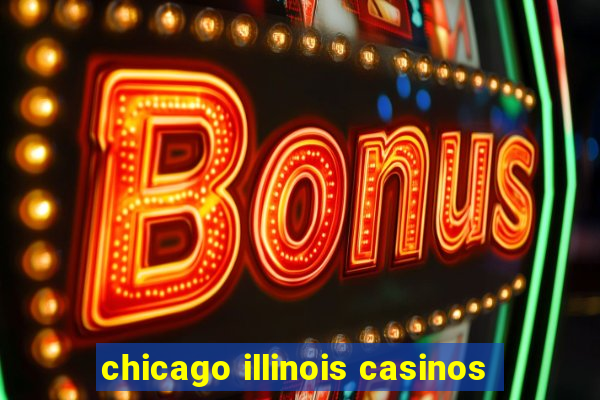 chicago illinois casinos