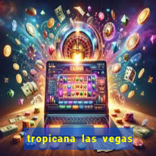 tropicana las vegas hotel and casino