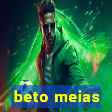 beto meias