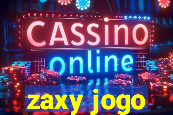 zaxy jogo